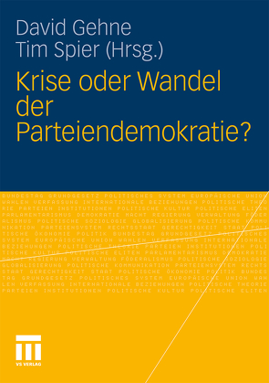 Krise oder Wandel der Parteiendemokratie? von Gehne,  David H., Spier,  Tim