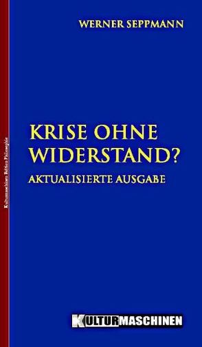 Krise ohne Widerstand? von Seppmann,  Werner