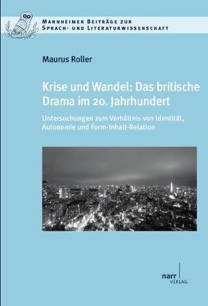 Krise und Wandel: Das britische Drama im 20. Jahrhundert von Roller,  Maurus