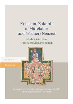 Krise und Zukunft in Mittelalter und (Früher) Neuzeit von Hufnagel,  Nadine, Knaeble,  Susanne, Wagner,  Silvan, Wittmann,  Viola