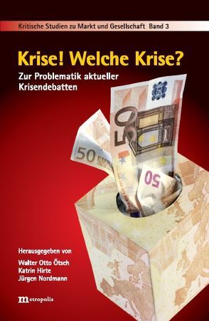 Krise! Welche Krise? von Hirte,  Katrin, Nordmann,  Jürgen, Ötsch,  Walter O.