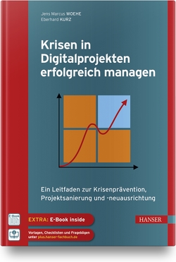 Krisen in Digitalprojekten erfolgreich managen von Kurz,  Eberhard, Woehe,  Jens Marcus