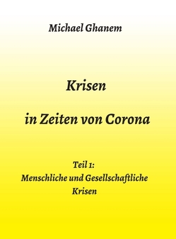 Krisen in Zeiten von Corona von Ghanem,  Michael