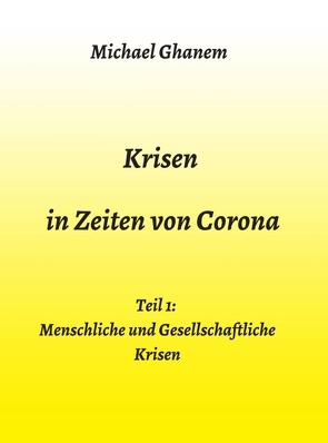 Krisen in Zeiten von Corona von Ghanem,  Michael