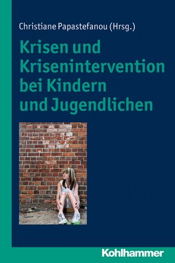 Krisen und Krisenintervention bei Kindern und Jugendlichen von Hagen,  Cornelia von, Hockel,  Curd Michael, Junker,  Oliver, Kachler,  Roland, Papastefanou,  Christine, Reich,  Angelika, Schaller,  Sylvia, Schmidtke,  Armin