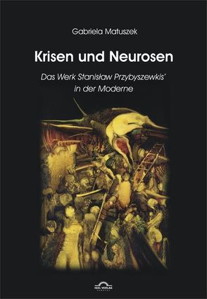 Krisen und Neurosen – Das Werk Stanislaw Przybyszewskis in der literarischen Moderne von Matuszek,  Gabriela