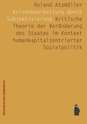 Krisenbearbeitung durch Subjektivierung von Atzmüller,  Roland