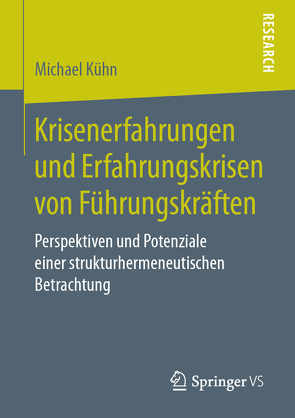 Krisenerfahrungen und Erfahrungskrisen von Führungskräften von Kühn,  Michael