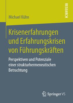 Krisenerfahrungen und Erfahrungskrisen von Führungskräften von Kühn,  Michael