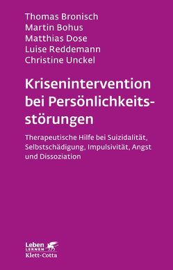 Krisenintervention bei Persönlichkeitsstörung (Leben Lernen, Bd. 137) von Bohus,  Martin, Bronisch,  Thomas, Dose,  Matthias, Reddemann,  Luise, Unckel,  Christine