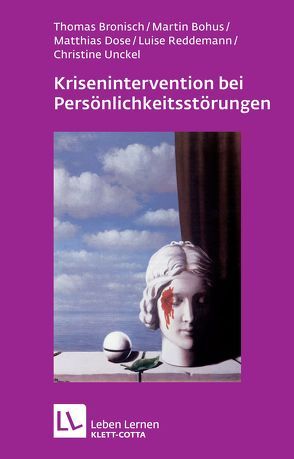 Krisenintervention bei Persönlichkeitsstörung von Bohus,  Martin, Bronisch,  Thomas, Dose,  Matthias, Reddemann,  Luise, Unckel,  Christine