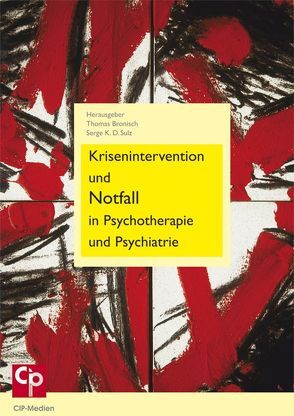 Krisenintervention und Notfall in Psychotherapie und Psychiatrie von Bronisch,  Thomas, Sulz,  Serge K. D.