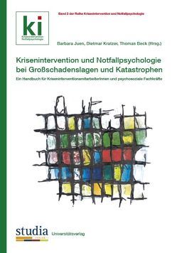 Krisenintervention und Notfallpsychologie bei Großschadenslagen und Katastrophen von Beck,  Thomas, Gmeiner,  Veronika, Helmerichs,  Jutta, Hueber,  Sandra, Jonitz,  Johanna, Juen,  Barbara, Krampl,  Manfred, Kratzer,  Dietmar, Lindenthal,  Michael, Mohr,  Eveline, Nindl,  Sandra, Piscopo,  Rosemarie, Riedl,  David, Schwarz,  Deflef, Siller ,  Heidi, Stickler,  Monika, Thomas,  Beck, Verena,  Blank-Gorki, Vischi,  Matteo, Vogel,  Ingo, Warger,  Ruth