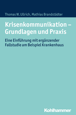 Krisenkommunikation – Grundlagen und Praxis von Brandstädter,  Mathias, Ullrich,  Thomas W.