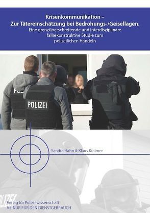 Krisenkommunikation – Zur Tätereinschätzung bei Bedrohungs- und Geisellagen von Hahn,  Sandra, Kraimer,  Klaus