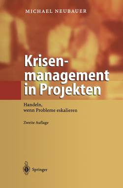 Krisenmanagement in Projekten von Neubauer,  Michael