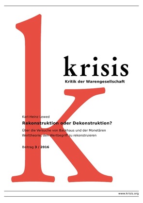 Krisis – Beiträge zur Kritik der Warengesellschaft / 2016 / Rekonstruktion oder Dekonstruktion? von Lewed,  Karl-Heinz