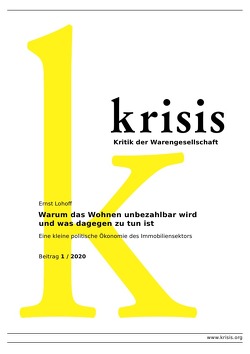 Krisis – Beiträge zur Kritik der Warengesellschaft / Warum das Wohnen unbezahlbar wird und was dagegen zu tun ist – Krisis 1/ 2020 von Lohoff,  Ernst