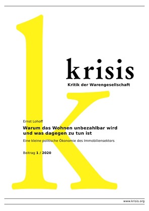 Krisis – Beiträge zur Kritik der Warengesellschaft / Warum das Wohnen unbezahlbar wird und was dagegen zu tun ist – Krisis 1/ 2020 von Lohoff,  Ernst