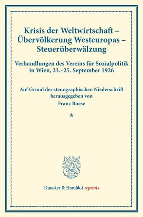 Krisis der Weltwirtschaft – Übervölkerung Westeuropas – Steuerüberwälzung. von Boese,  Franz