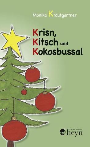 Krisn, Kitsch und Kokosbussal von Krautgartner,  Monika, Pühringer,  Josef