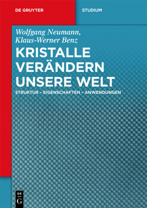 Kristalle verändern unsere Welt von Benz,  Klaus-Werner, Neumann,  Wolfgang