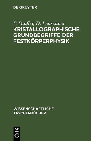 Kristallographische Grundbegriffe der Festkörperphysik von Leuschner,  D., Paufler,  P.