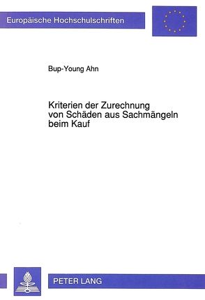 Kriterien der Zurechnung von Schäden aus Sachmängeln beim Kauf von Ahn,  Bup-Young