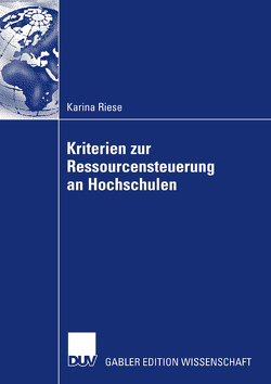 Kriterien zur Ressourcensteuerung an Hochschulen von Ebeling,  Prof. Dr. Ralf Michael, Riese,  Karina