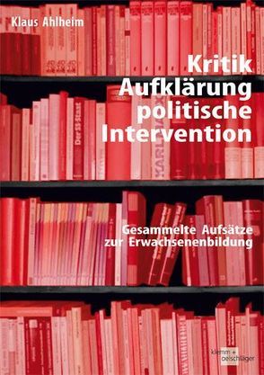 Kritik, Aufklärung, politische Intervention von Ahlheim,  Klaus