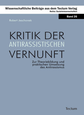 Kritik der antirassistischen Vernunft von Jeschonek,  Robert