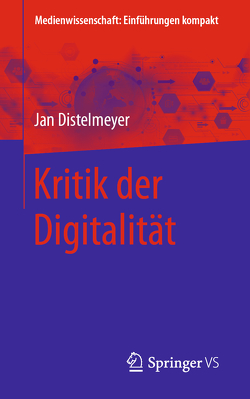 Kritik der Digitalität von Distelmeyer,  Jan