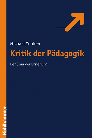 Kritik der Erziehung von Winkler,  Michael