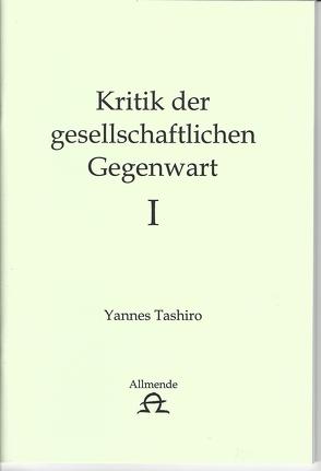 Kritik der gesellschaftlichen Gegenwart I + II von Tashiro,  Yannes