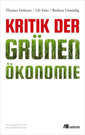 Kritik der Grünen Ökonomie von Fatheuer,  Thomas, Fuhr,  Lili, Unmüßig,  Barbara