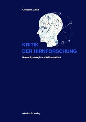 Kritik der Hirnforschung von Zunke,  Christine