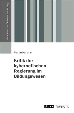 Kritik der kybernetischen Regierung im Bildungswesen von Karcher,  Martin