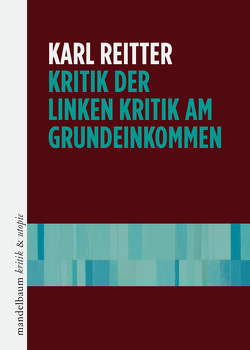 Kritik der linken Kritik am Grundeinkommen von Reitter,  Karl