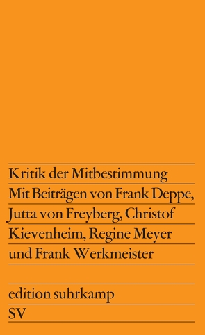 Kritik der Mitbestimmung von Deppe,  Frank, Freyberg,  Jutta von, Kievenheim,  Christof, Meyer,  Regine, Werkmeister,  Frank