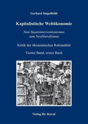 Kritik der ökonomischen Rationalität / Kapitalistische Weltökonomie von Stapelfeldt,  Gerhard