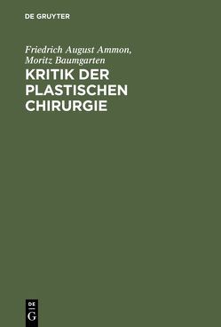 Kritik der plastischen Chirurgie von Ammon,  Friedrich August, Baumgarten,  Moritz