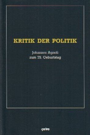 Kritik der Politik von Backhaus,  Hans-Georg, Bonefeld,  Werner, Bruhn,  Joachim, Dahlmann,  Manfred, Enderwitz,  Ulrich, Fülberth,  Georg, Grigat,  Stephan, Kettner,  Fabian, Nachtmann,  Clemens, Negri,  Antonio, Psychopedis,  Kosmas, Scheit,  Gerhard, Wilk,  Michael