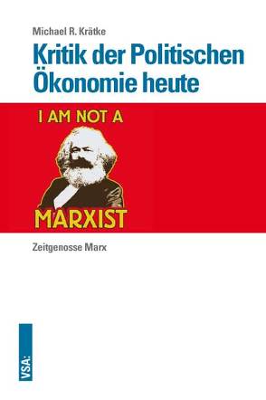 Kritik der Politischen Ökonomie heute von Krätke,  Michael R.