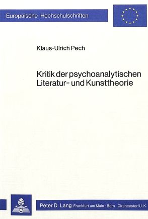 Kritik der psychoanalytischen Literatur- und Kunsttheorie von Pech,  Klaus-Ulrich