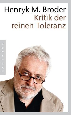 Kritik der reinen Toleranz von Broder,  Henryk M