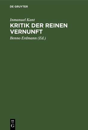 Kritik der reinen Vernunft von Erdmann,  Benno, Kant,  Inmanuel