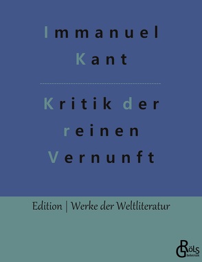 Kritik der reinen Vernunft von Gröls-Verlag,  Redaktion, Kant,  Immanuel