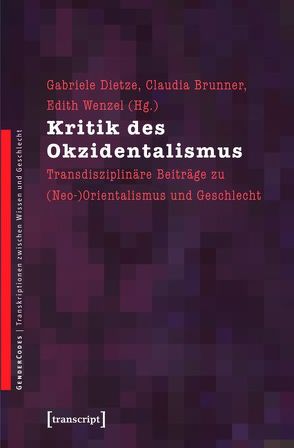 Kritik des Okzidentalismus von Brunner,  Claudia, Dietze,  Gabriele, Wenzel,  Edith