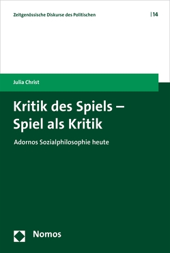 Kritik des Spiels – Spiel als Kritik von Christ,  Julia