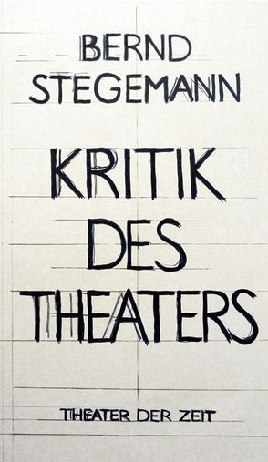 Kritik des Theaters von Stegemann,  Bernd